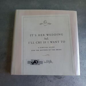 It's Her Wedding but I'll Cry If I Want To By Leslie Milk Hardcover Mother Guide